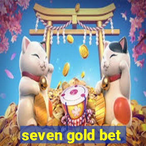 seven gold bet